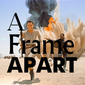 A Frame Apart Episode X The Phantom Menace VS The Force Awakens